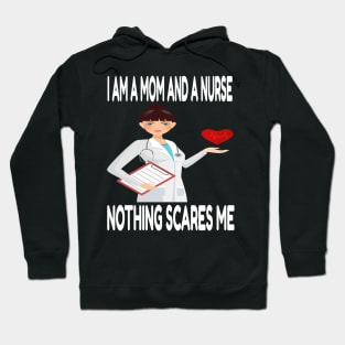 Women's I am a Mom and a Nurse Nothing Scares Me Medical Appreciation Gift for Girls Hoodie